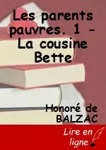 Les parents pauvres. 1 - La cousine Bette