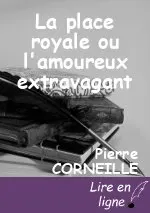 La place royale ou l'amoureux extravagant