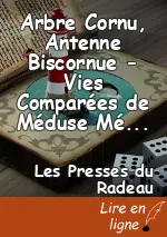 Arbre Cornu, Antenne Biscornue - Vies Comparées de Méduse Méduse et de Poséidarmanin, par Camille Contrais