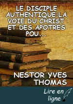 LE DISCIPLE AUTHENTIQUE:LA VOIE DU CHRIST ET DES APOTRES POUR L"EGLISE DE TOUS LES TEMPS
