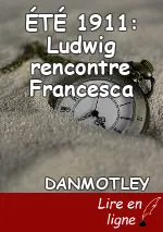 ÉTÉ 1911: Ludwig rencontre Francesca