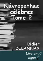 Névropathes célèbres Tome 2