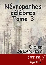 Névropathes célèbres Tome 3
