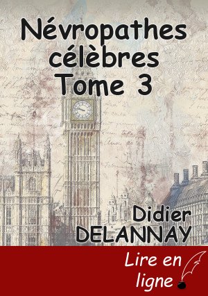 Névropathes célèbres Tome 3