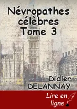 Névropathes célèbres Tome 3
