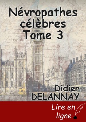 Névropathes célèbres Tome 3