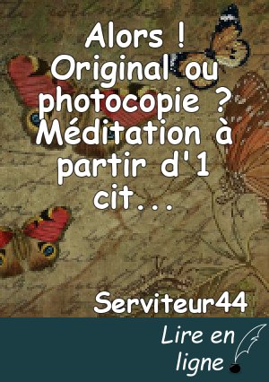 Alors ! Original ou photocopie ? Méditation à partir d'1 citation de Carlo Acutis
