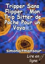 Tripper Sans Flipper : Mon Trip Sitter de Poche Pour un Voyage sans Pétoches