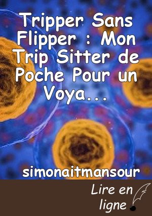 Tripper Sans Flipper : Mon Trip Sitter de Poche Pour un Voyage sans Pétoches