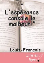 " L'espérance console le malheur."