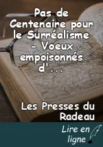 Pas de Centenaire pour le Surréalisme - Voeux empoisonnés d'année mort-née