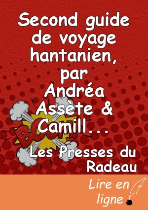Second guide de voyage hantanien, par Andréa Assète & Camille Contrais