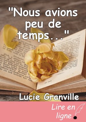 "Nous avions peu de temps..."