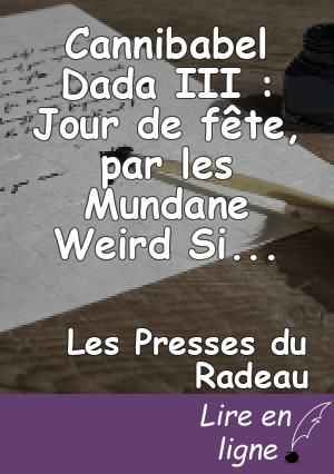 Cannibabel Dada III : Jour de fête, par les Mundane Weird Sisters
