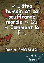 « L’être humain et sa souffrance morale » Ou  « Comment le fait de connaître le fonctionnement de la souffrance morale peut permettre de s’en affranchir » (1/3)