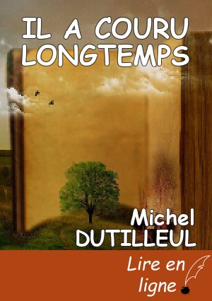 IL A COURU LONGTEMPS