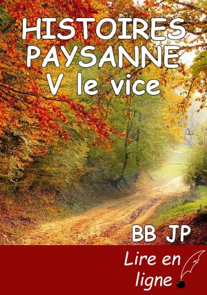 HISTOIRES PAYSANNE V le vice