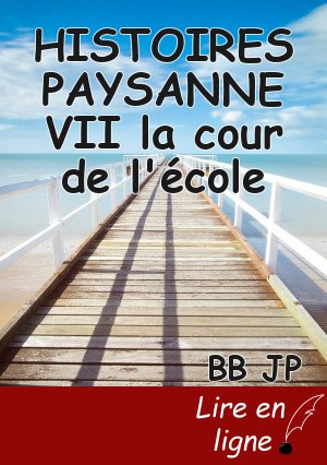 HISTOIRES PAYSANNE VII la cour de l'école