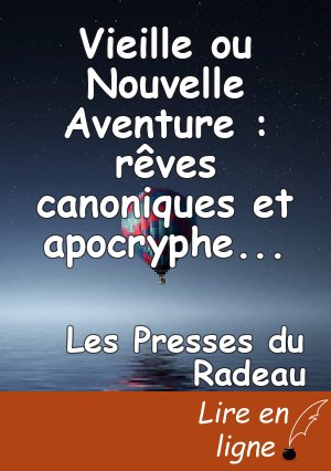 Vieille ou Nouvelle Aventure : rêves canoniques et apocryphes (vol 1/2), par Iris Jouanne & alii