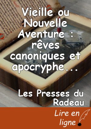 Vieille ou Nouvelle Aventure : rêves canoniques et apocryphes (vol 2/2), par Iris Jouanne & alii