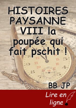 HISTOIRES PAYSANNE VIII la poupée qui fait pschit !