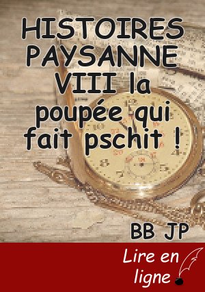 HISTOIRES PAYSANNE VIII la poupée qui fait pschit !