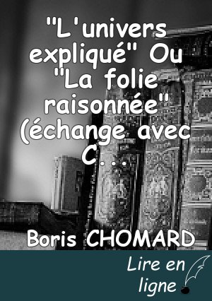 "L'univers expliqué" Ou "La folie raisonnée" (échange avec ChatGPT)
