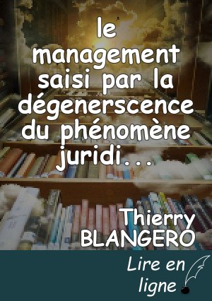 le management saisi par la dégenerscence du phénomène juridique au sein de l'organisation