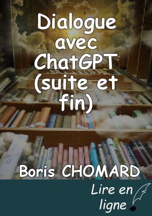 Dialogue avec ChatGPT (suite et fin)