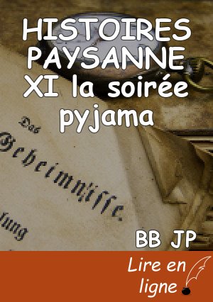 HISTOIRES PAYSANNE XI  la soirée pyjama