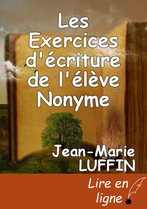 Les Exercices d'écriture de l'élève Nonyme