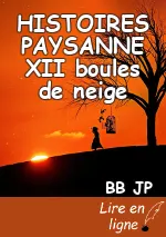 HISTOIRES PAYSANNE XII boules de neige