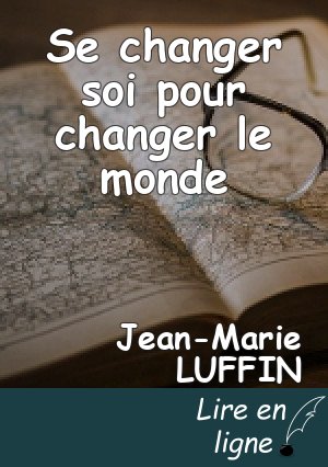 Se changer soi pour changer le monde