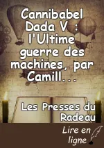 Cannibabel Dada V : l'Ultime guerre des machines, par Camille Contrais & GPT-3