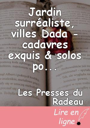 Jardin surréaliste, villes Dada - cadavres exquis & solos poétiques,  par MG & Camille Contrais