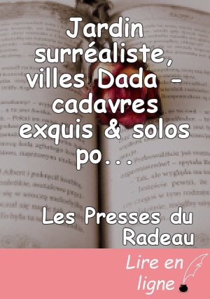 Jardin surréaliste, villes Dada - cadavres exquis & solos poétiques,  par MG & Camille Contrais