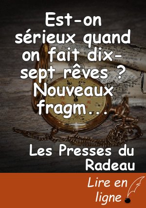Est-on sérieux quand on fait dix-sept rêves ? Nouveaux fragments retranchés de "Vieille ou Nouvelle Aventure", par Iris Jouanne & alii