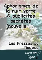 Aphorismes de la nuit verte & publicités secrètes (nouvelle édition augmentée)