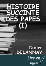 HISTOIRE SUCCINTE DES PAPES (I)