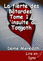 La fiérté des Bâtardes, Tome 1 : L'insulte au Torgoth