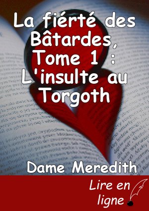 La fiérté des Bâtardes, Tome 1 : L'insulte au Torgoth