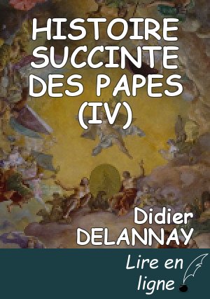 HISTOIRE SUCCINTE DES PAPES (IV)