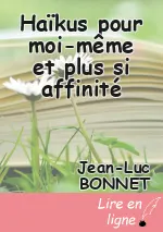 Haïkus pour moi-même et plus si affinité