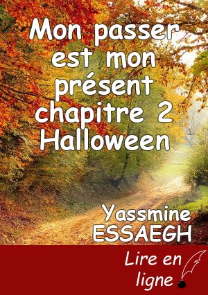 Mon passer est mon présent  chapitre 2 Halloween