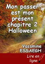 Mon passer est mon présent  chapitre 2 Halloween