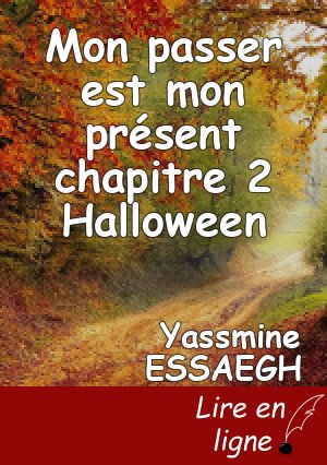 Mon passer est mon présent  chapitre 2 Halloween