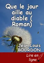 Que le jour aille au diable ( Roman)