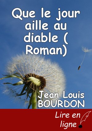 Que le jour aille au diable ( Roman)