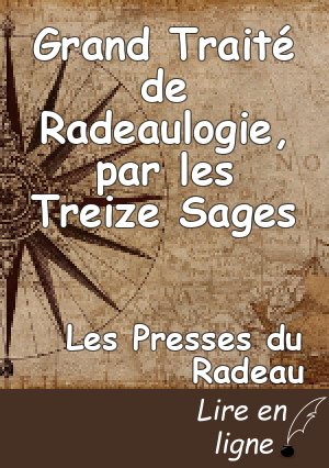 Grand Traité de Radeaulogie, par les Treize Sages