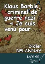 Klaus Barbie, criminel de guerre nazi : « Je suis venu pour tuer. »